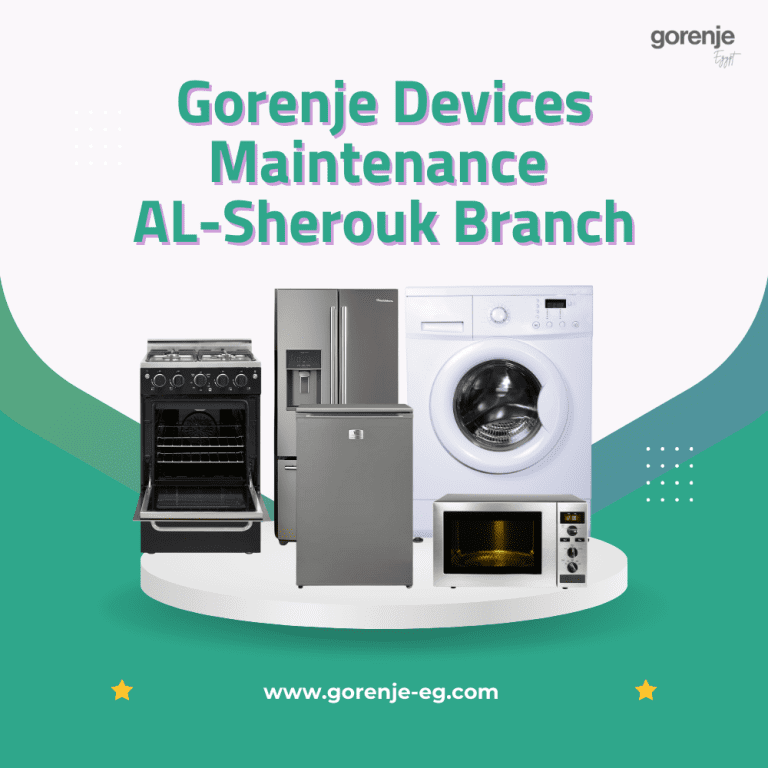 Gorenje Devices Maintenance AL-Sherouk Branch