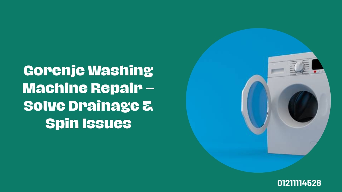 Gorenje Washing Machine Repair – Solve Drainage & Spin Issues