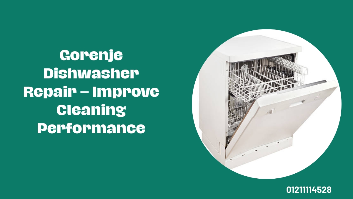 Gorenje Dishwasher Repair – Improve Cleaning Performance