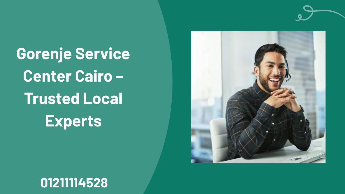 Gorenje Service Center Cairo – Trusted Local Experts